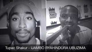 Tupac Shakur - IJAMBO RYAHINDURA UBUZIMA EP11