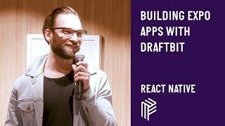 Building Mobile & Expo Apps with Draftbit - React Native - August 2019