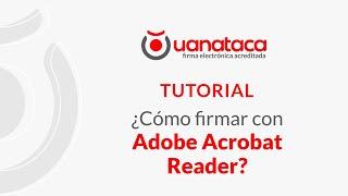 TUTORIAL ¿Cómo firmar documentos en Adobe Acrobat Reader?