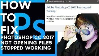 How to fix Photoshop CC 2018 NOT opening files/stopped working