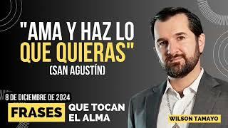 "Ama y haz lo que quieras" | Frases que tocan el Alma | WT