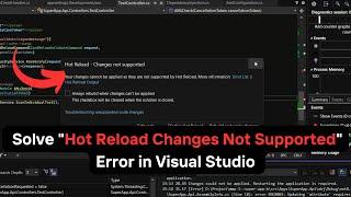 How to Solve "Hot Reload Changes Not Supported" Error in Visual Studio ?