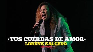 Tus Cuerdas de Amor  - Lorens Salcedo (En Vivo)