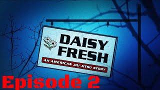 Daisy Fresh: An American Jiu-Jitsu Story (Episode 2)