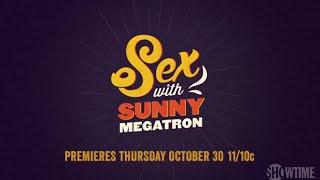 SEX with Sunny Megatron TV show trailer