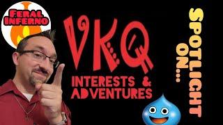 FeralInferno Presents: Channel Spotlight on VKQ Interests & Adventures