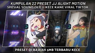 KUMPULAN 22 PRESET JJ ALIGHT MOTION SPESIAL JJ KECE SOUND OLD KANE VIRAL TIKTOK| PRESET DI BAWAH 5MB