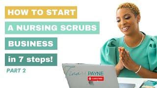 Part 2: How to start a scrubs business in 7- steps (steps 6 & 7)