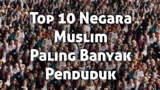 Top 10 Negara Muslim paling ramai penduduk