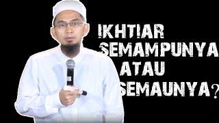 Ikhtiar Semampunya Atau Semaunya? || Ustadz Adi Hidayat Lc MA