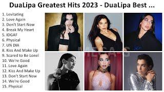 D u a L i p a 2023 - Greatest Hits, Full Album, Best Songs