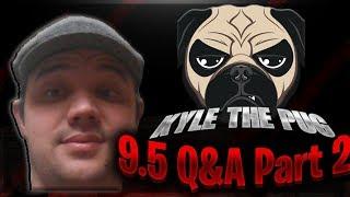  KYLE THE PUG'S 9.5K Q&A PART 2 