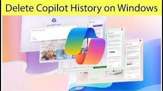 How to Delete Microsoft Copilot History on Windows Desktop?