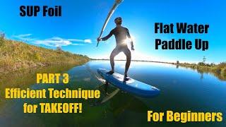 SUP Foil | Flat Water Start | for Beginners | PART 3/3 TAKEOFF #supfoil #pumpfoil #hydrofoil #foil