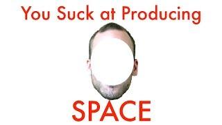 Adding Space & Depth To Your Tracks | You Suck at Producing #53