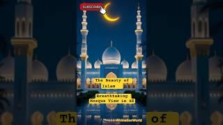 The Beauty of Islam  | Breathtaking Mosque View in 4K  #allah #islam #islamicstatus #islamicvideo