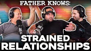 Strained Relationships || Father Knows Something Podcast || Dad Advice