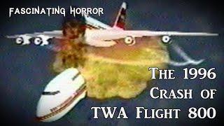 The 1996 Crash of TWA Flight 800 | A Short Documentary | Fascinating Horror