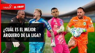  EL VBAR - ¿Cuál es el mejor arquero de la liga?