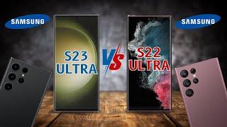 SAMSUNG GALAXY S23 ULTRA VS SAMSUNG GALAXY S22 ULTRA  Who is the Winner?