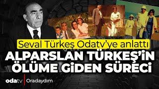 Alparslan Türkeş'i öl*me götüren süreç | Eşi Seval Türkeş Odatv'te anlattı | Oradaydım