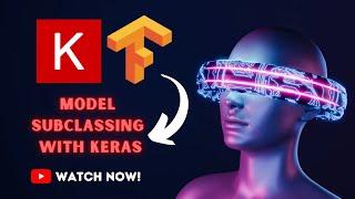 MODEL SUBCLASSING API with KERAS  TensorFlow Deep Learning Tutorials