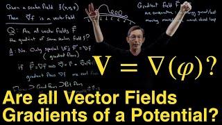 Are all vector fields the gradient of a potential?  ... and the Helmholtz Decomposition