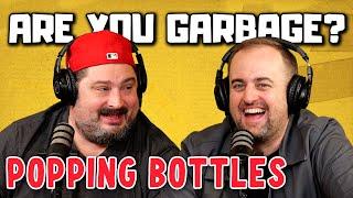 Are You Garbage Comedy Podcast: Popping Bottles w/ Kevin Ryan & H. Foley