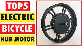 Top 5 Best Electric Bicycle Hub Motor In 2025