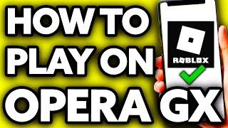 How To Play Roblox on Opera GX Mobile (Very Easy!)