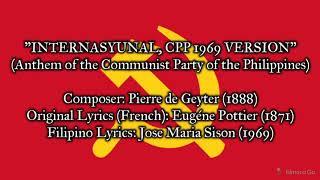 "Internasyunal, CPP 1969 version" - Anthem of the Communist Party of the Philippines