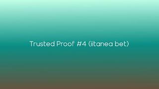 TRUSTED PROOF #4 (bet with , iitanea!)