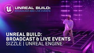 Unreal Build: Broadcast & Live Events Sizzle | Unreal Engine