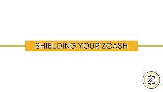 Shielding Your Zcash