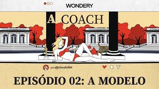 A Coach - Episódio 2:  A Modelo