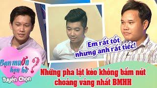 Bạn Muốn Hẹn Hò Tuyển Chọn #2 | Những pha lật kèo KHÔNG BẤM NÚT choáng váng nhất BMHH