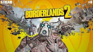 Borderlands 2  Прохождение №8  Stream