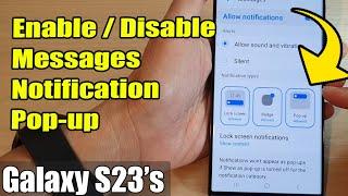 Galaxy S23's: How to Enable/Disable Messages Notification Pop-up