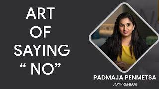 Art of Saying NO l Padmaja Penmetsa l Align Joy