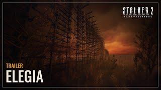 S.T.A.L.K.E.R. 2: Heart of Chornobyl — Elegia