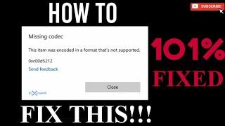 How To Fix This, " Missing Codec 0xc00d5212"