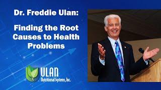 Dr. Freddie Ulan: Finding the Root Causes to Health Problems