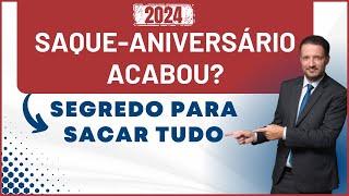 Como Funciona o SAQUE ANIVERSÁRIO ? Vai Acabar ?  FGTS 2024