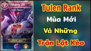 Top 1 Tulen Trải Nghiệm Tulen Mùa Mới và Những Trận Lật Kèo Rank Đầu Mùa | Liên Quân Rov Aov