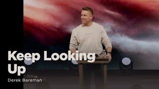 Keep Looking Up | Derek Bareman | October, 27 2024