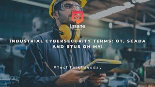 Industrial Cybersecurity Terms Defined: OT, SCADA and RTUs Oh My!