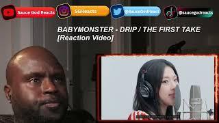 BABYMONSTER - DRIP / THE FIRST TAKE| REACTION