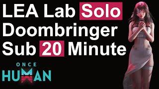 LEA Lab Doombringer Solo Sub 20 Minute Clear! - Once Human LEA Lab Pro Run