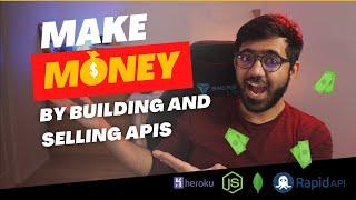 Make money by Building and Selling APIs