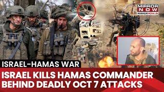 Israel-Gaza War: IDF Kills Hamas' Leading Commander Behind October 7 Attacks| Vows to Eliminate...